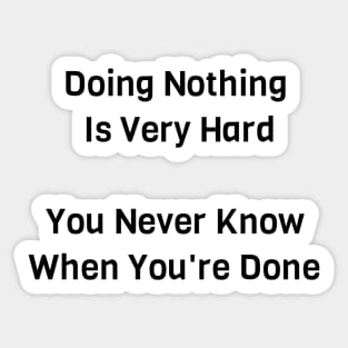 Doing Nothing Is Very Hard Sticker